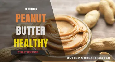 Exploring the Health Benefits of Organic Peanut Butter
