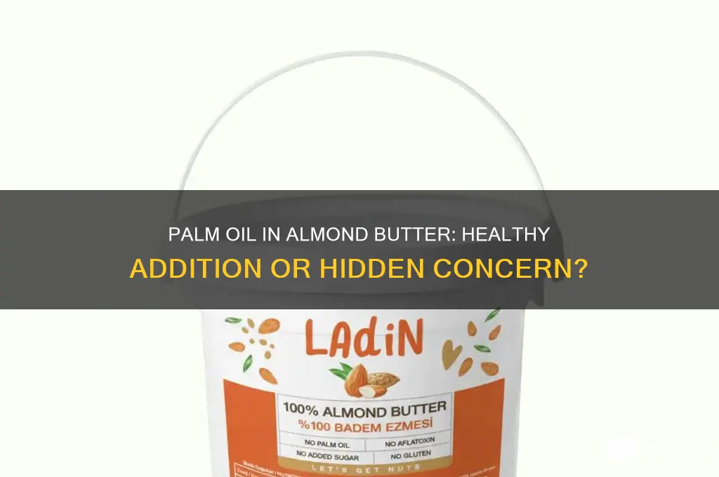 is palm oil in almond butter good for you