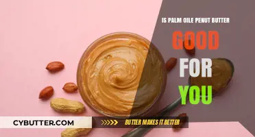 Palm Oil in Peanut Butter: Health Benefits or Hidden Harms?