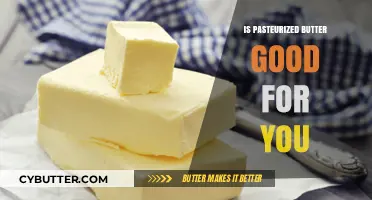 Is Pasteurized Butter Healthy? Benefits, Risks, and Nutritional Insights