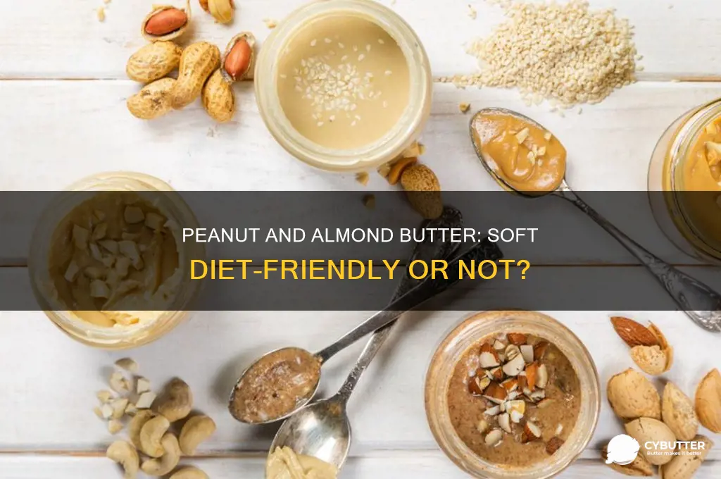 is peanut and almond butter good for soft die