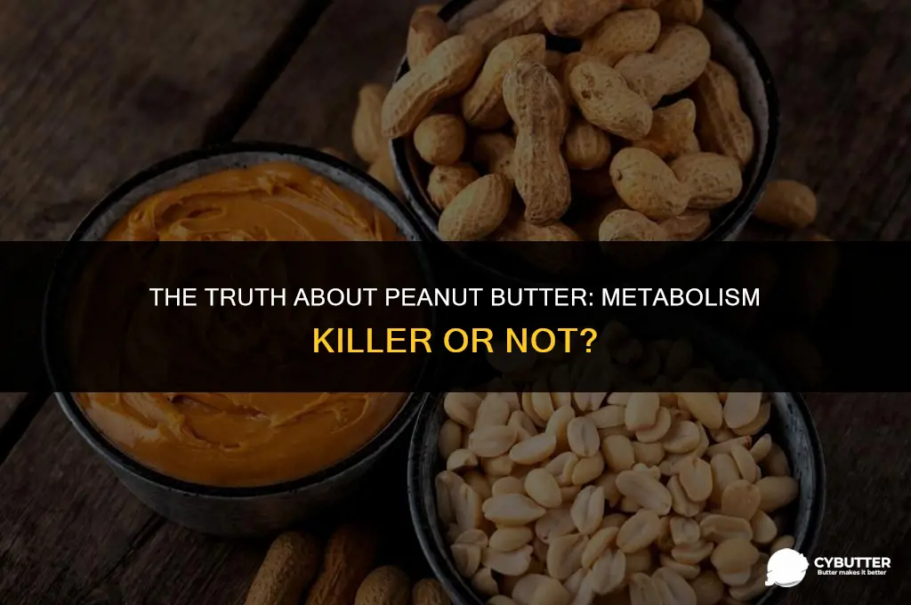 is peanut butter a metabolism killer