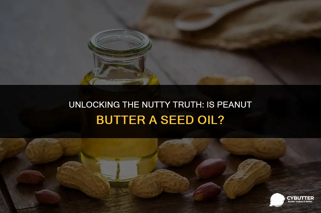 is peanut butter a seed oil