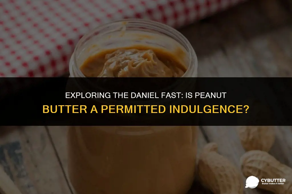 is peanut butter allowed on daniel fast