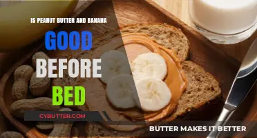 Peanut Butter and Banana: A Healthy Bedtime Snack Choice?