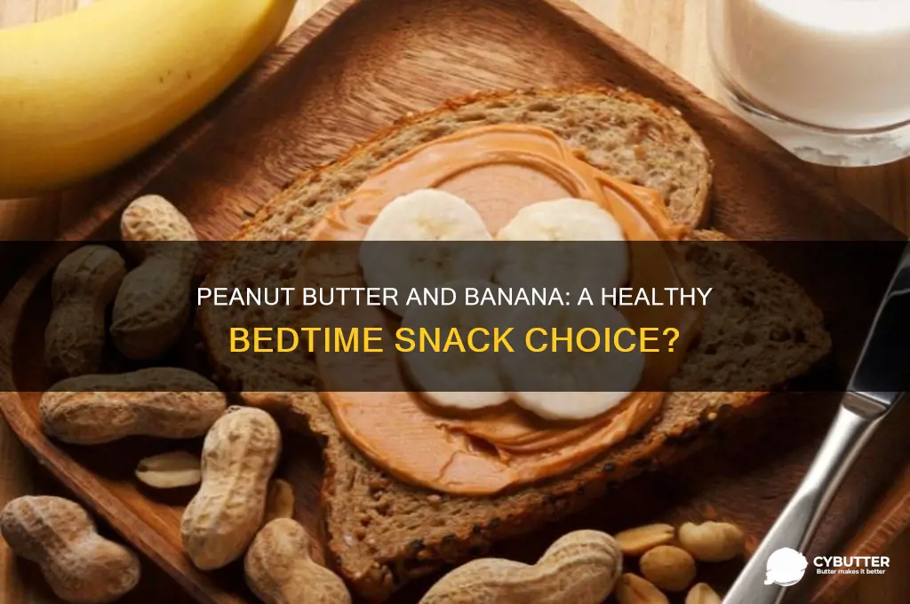 is peanut butter and banana good before bed