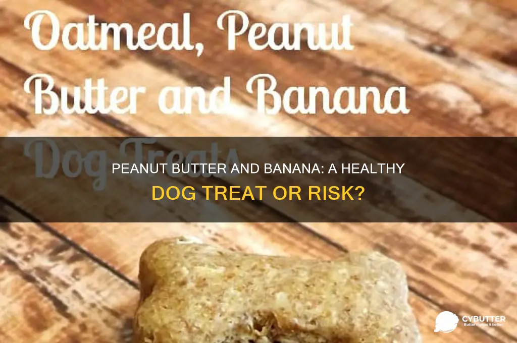 is peanut butter and banana good for dogs