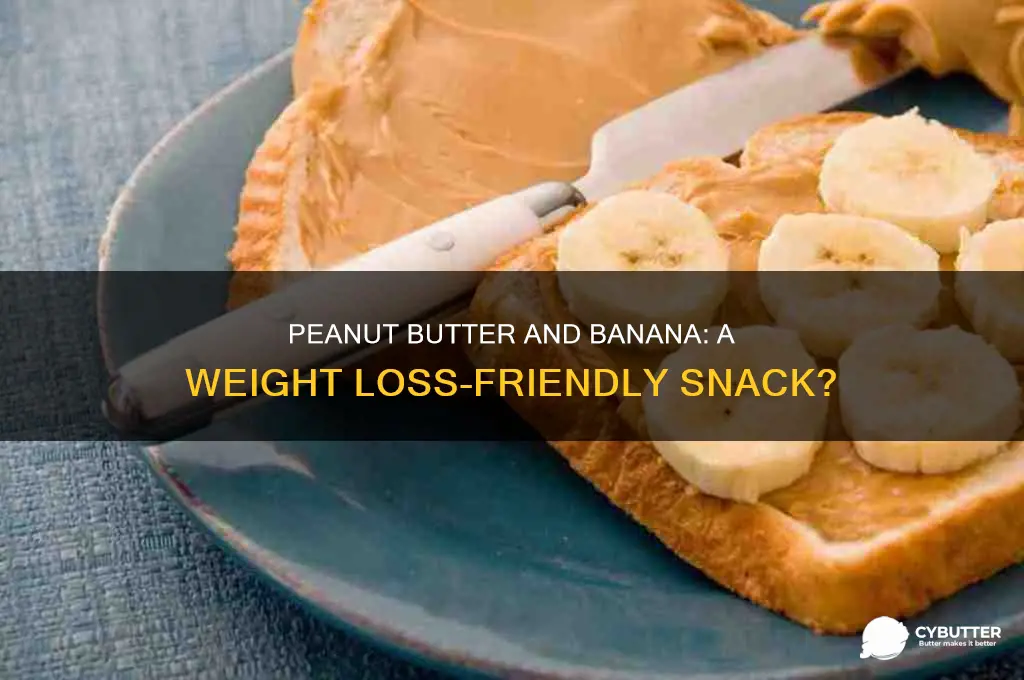 is peanut butter and banana good for weight loss