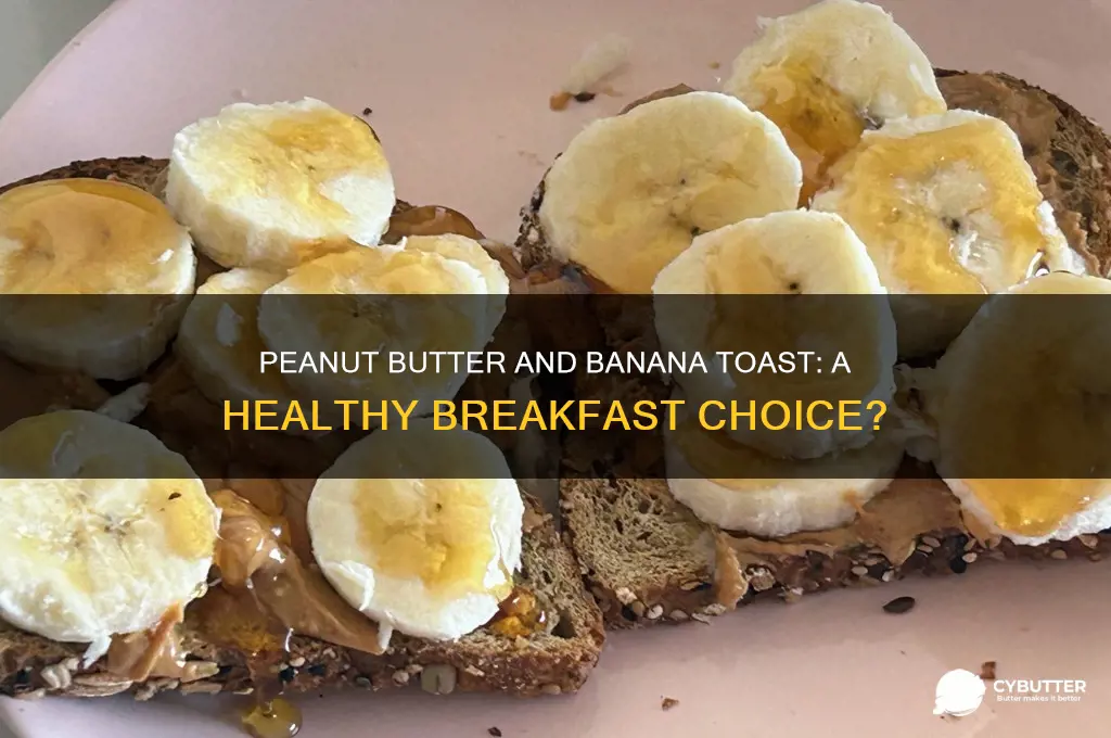 is peanut butter and banana on toast good for you