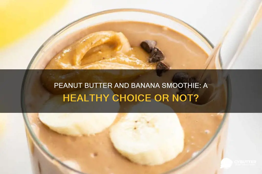 is peanut butter and banana smoothie good for you