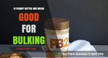Peanut Butter and Bread: A Bulking Staple or Overrated Combo?