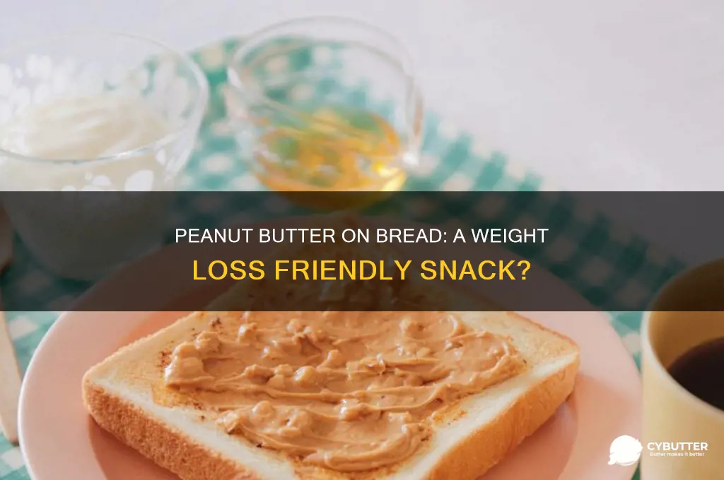 is peanut butter and bread good for weight loss