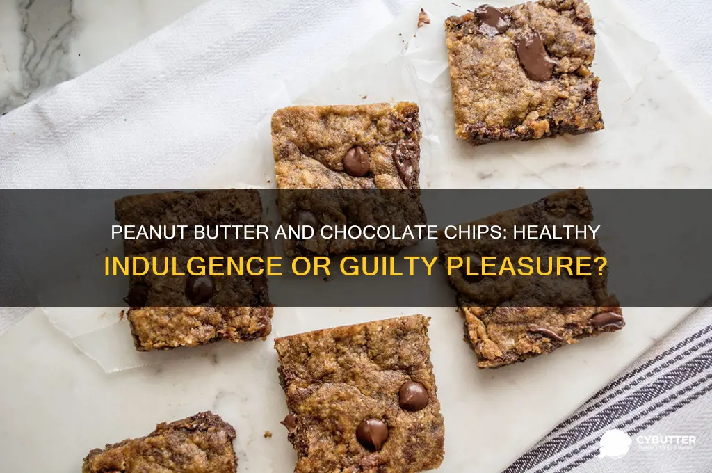 is peanut butter and chocolate chips good for you