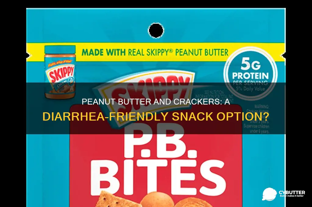 is peanut butter and crackers good for diarrhea