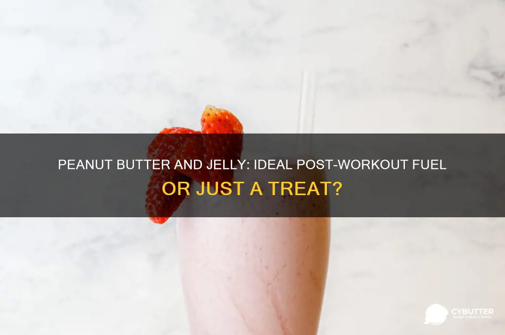 is peanut butter and jelly a good post workout meal