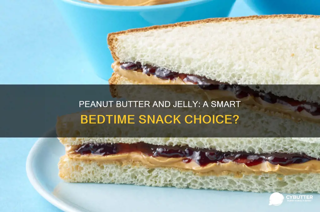 is peanut butter and jelly a good snack before bed