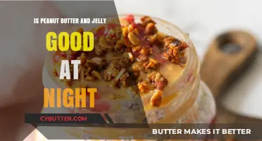 Peanut Butter and Jelly: A Nutritious Nighttime Snack or Not?
