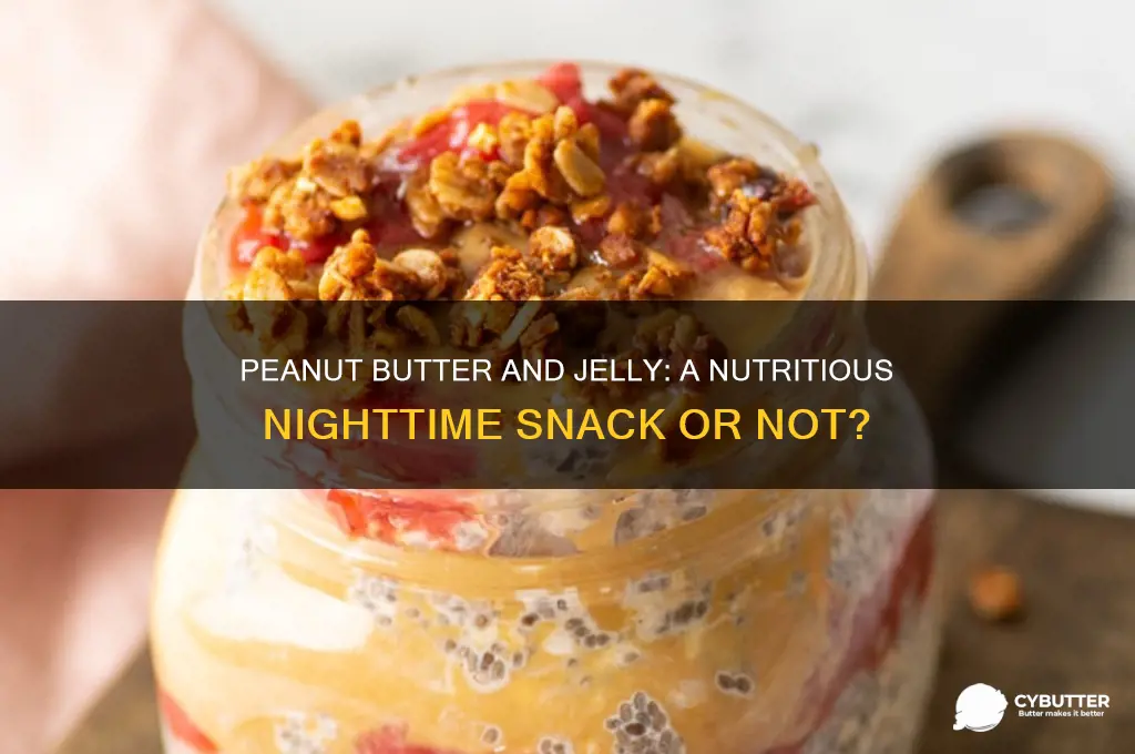 is peanut butter and jelly good at night
