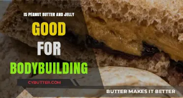 Peanut Butter and Jelly: A Bodybuilding-Friendly Fuel or Fad?