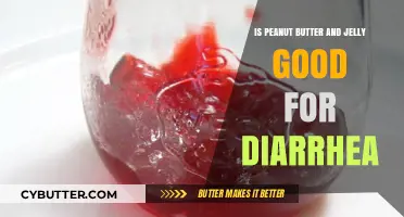 Peanut Butter and Jelly: A Soothing Remedy for Diarrhea?