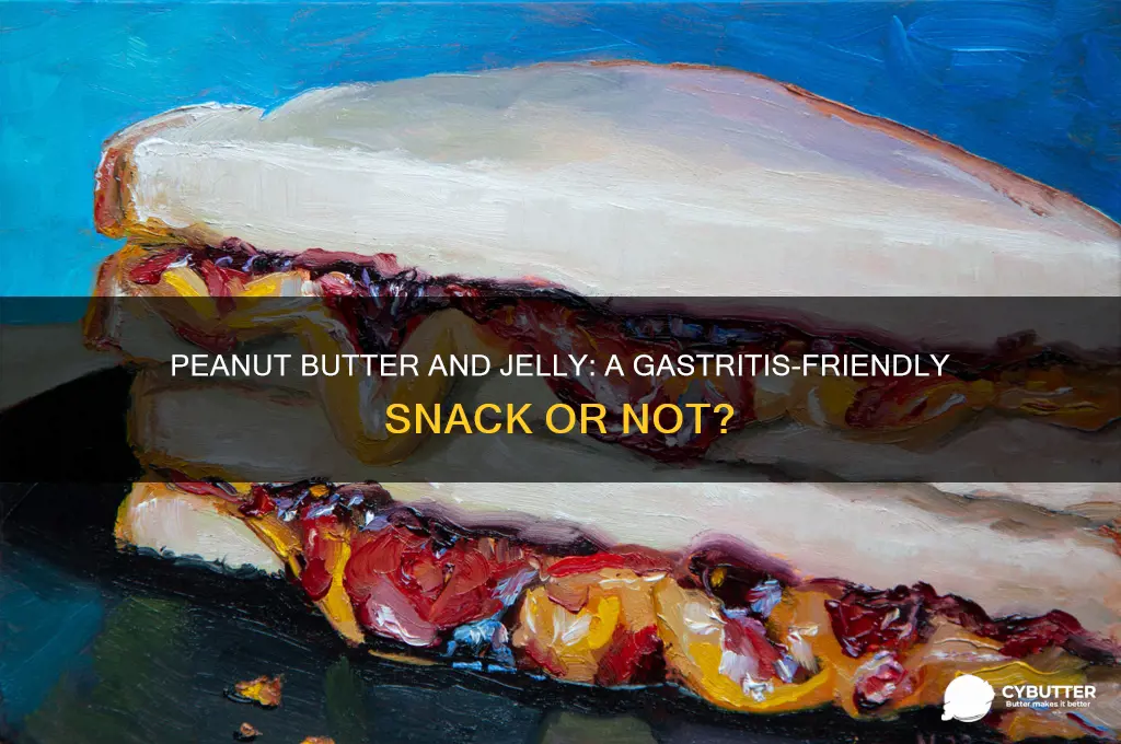is peanut butter and jelly good for gastritis