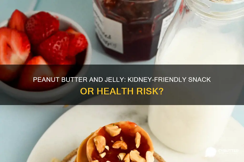 is peanut butter and jelly good for kidneys