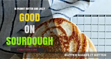 Sourdough Twist: Is Peanut Butter and Jelly a Perfect Match?