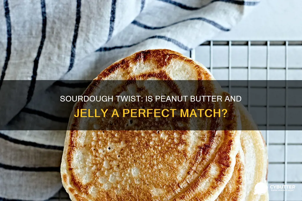 is peanut butter and jelly good on sourdough