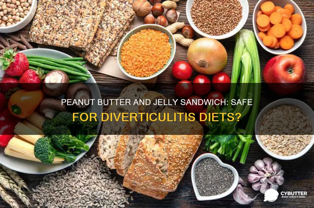 is peanut butter and jelly sandwich good for diverticulitis