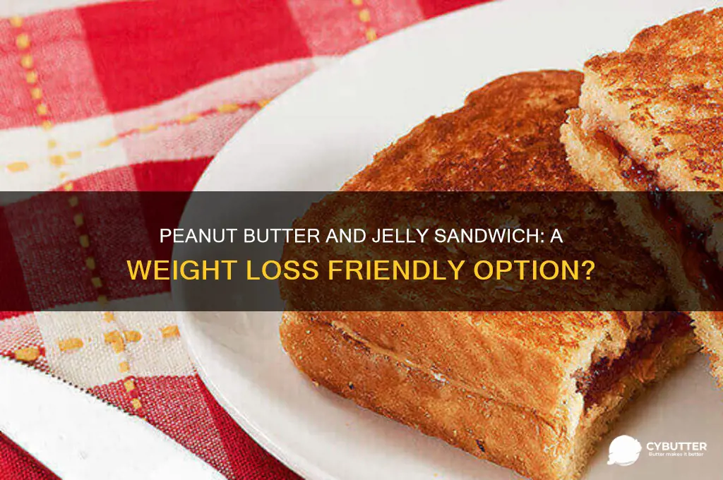 is peanut butter and jelly sandwich good for weight loss