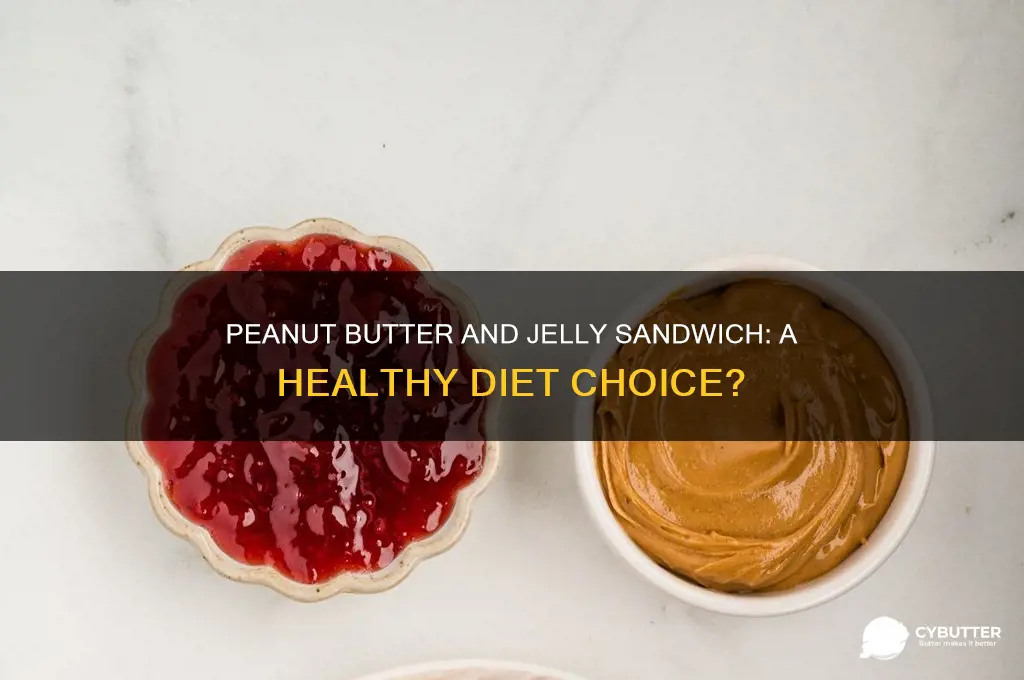 is peanut butter and jelly sandwich good for your diet