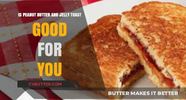 Peanut Butter and Jelly Toast: Healthy Choice or Guilty Pleasure?
