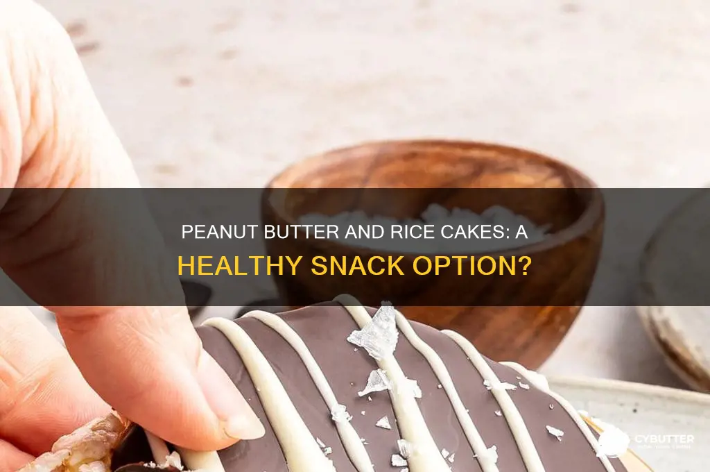 is peanut butter and rice cakes good for you