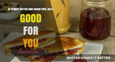 Peanut Butter and Sugar-Free Jelly: Healthy Choice or Diet Myth?