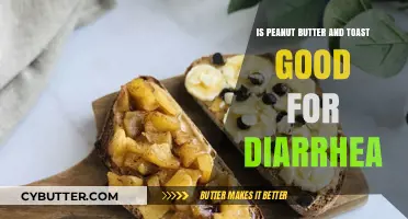 Peanut Butter on Toast: A Soothing Remedy for Diarrhea?