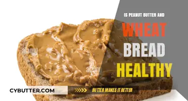 Exploring the Nutritional Benefits of Peanut Butter and Wheat Bread