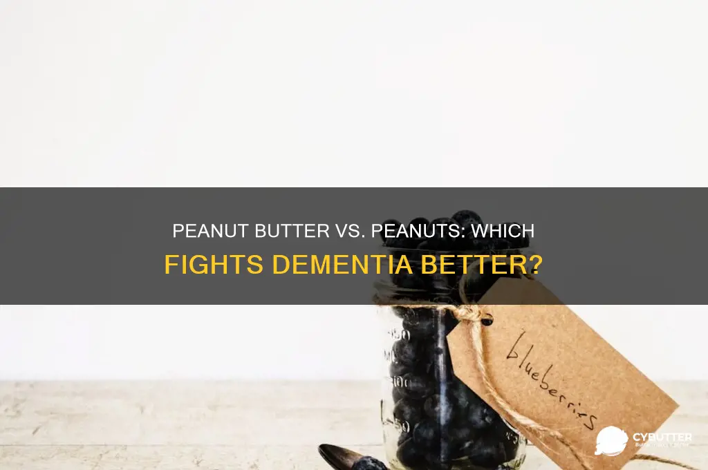 is peanut butter as good as peanuts in preventing dementia