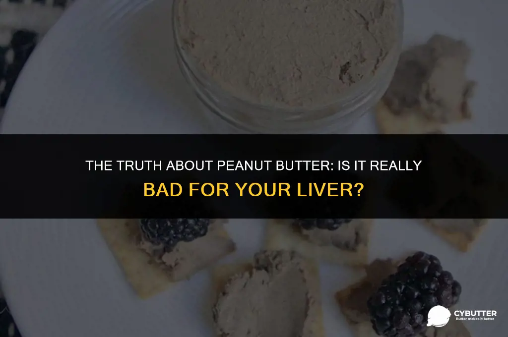 is peanut butter bad for the liver