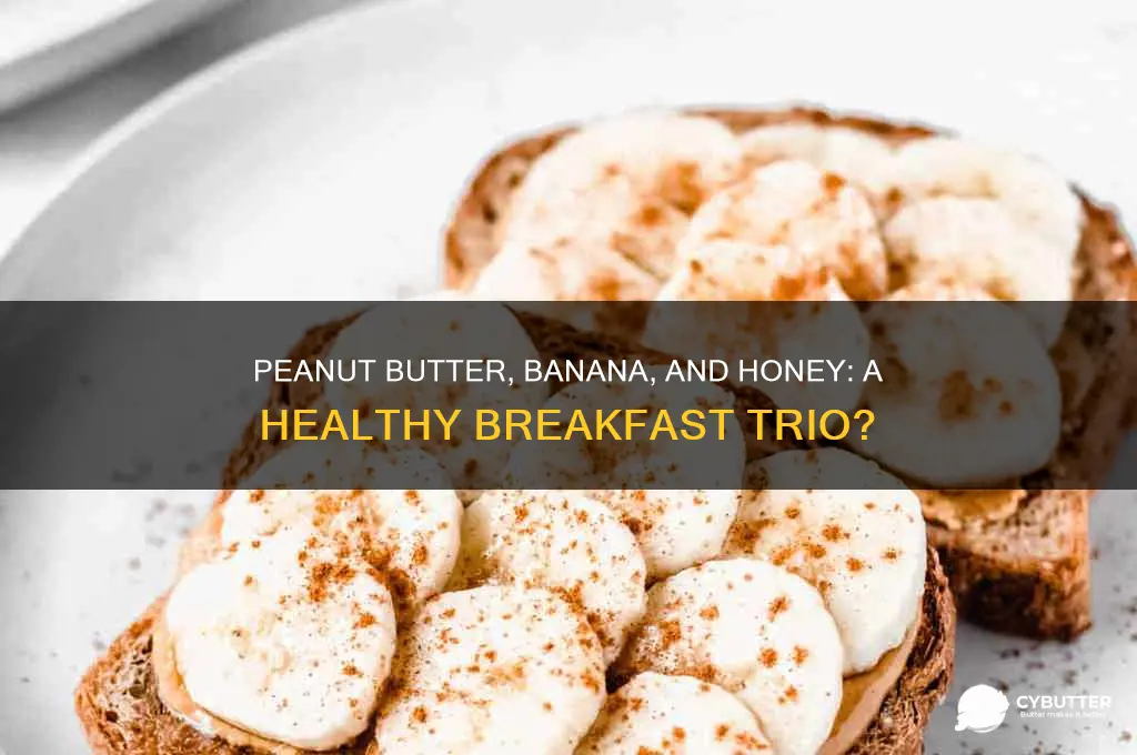 is peanut butter banana and honey good for you