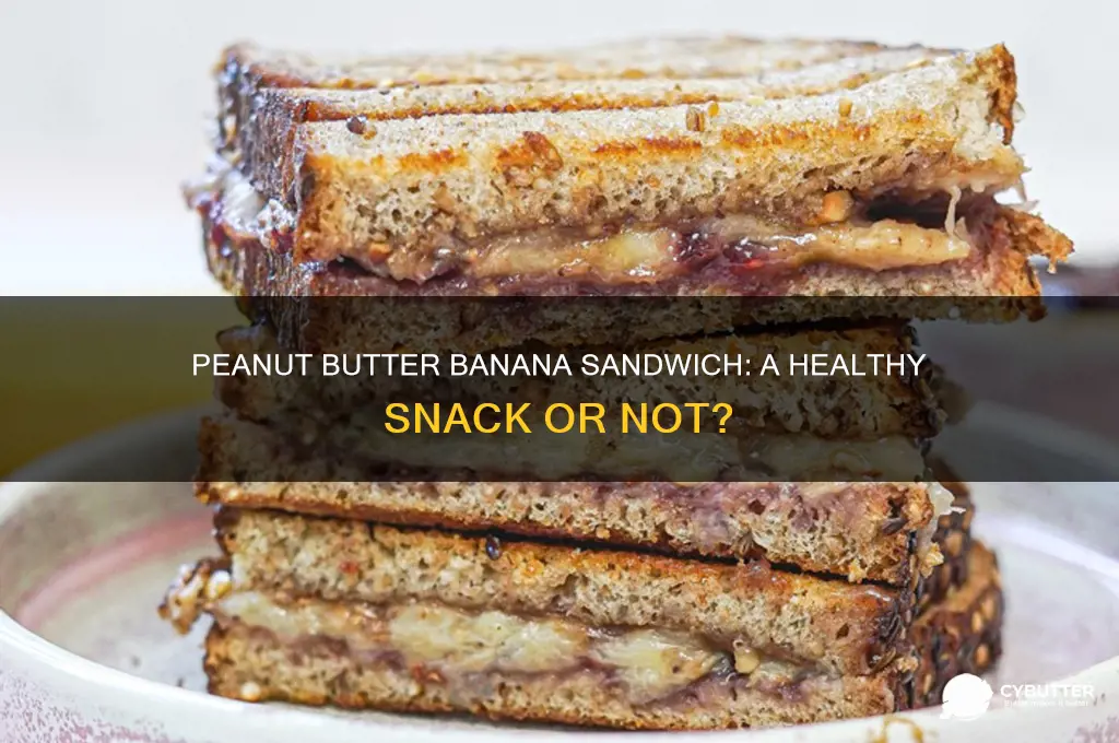 is peanut butter banana sandwich good for you