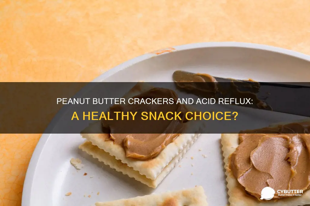 is peanut butter crackers good for acid reflux