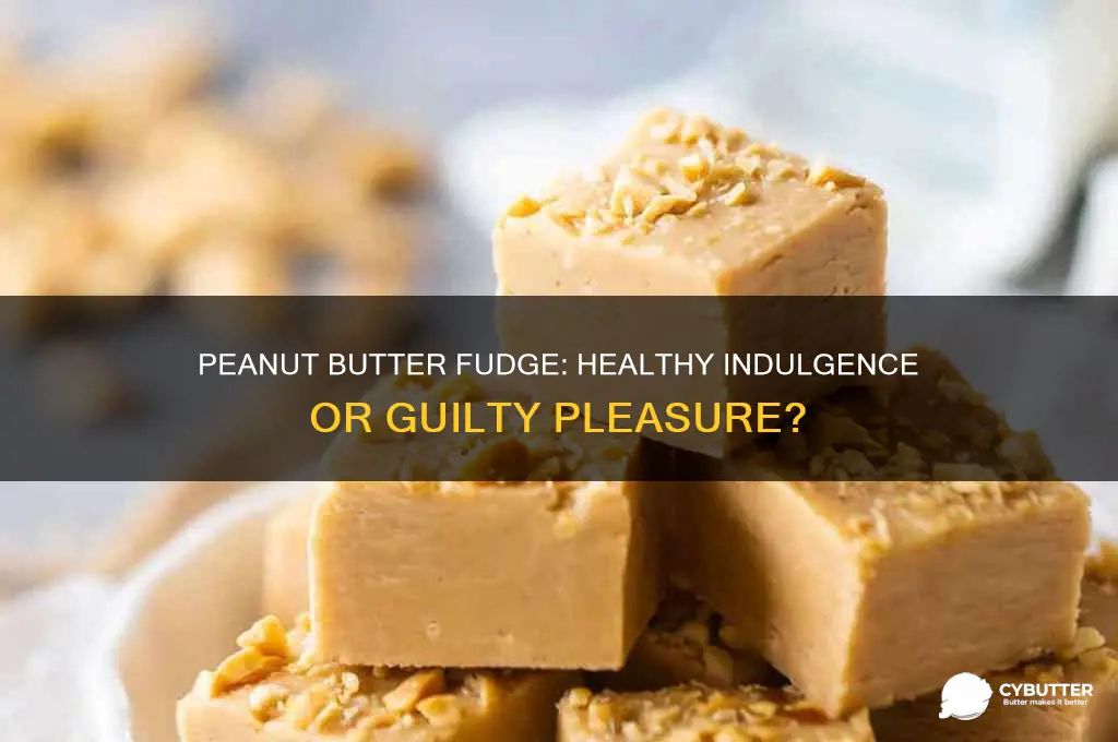is peanut butter fudge good for you