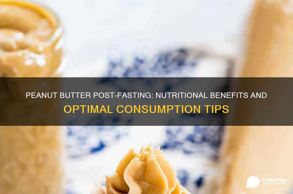 is peanut butter good after fasting