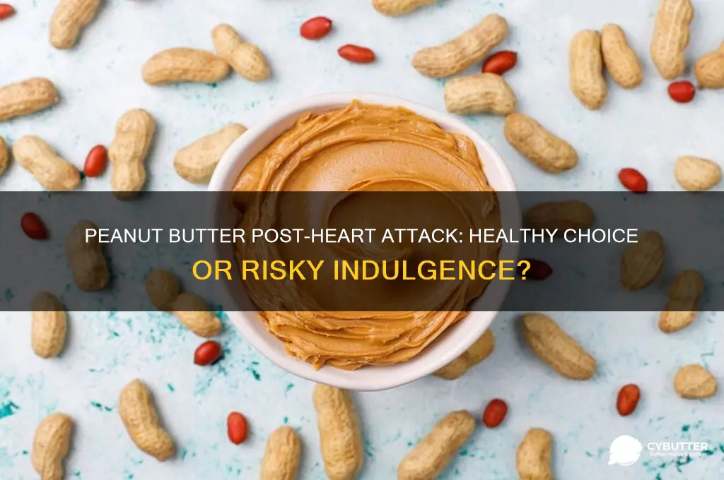is peanut butter good after heart attack