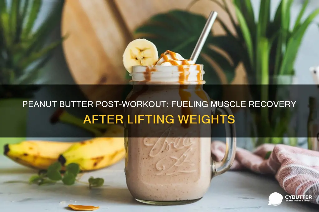 is peanut butter good after lifting weights