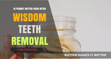 Can You Eat Peanut Butter After Wisdom Teeth Removal? Expert Advice