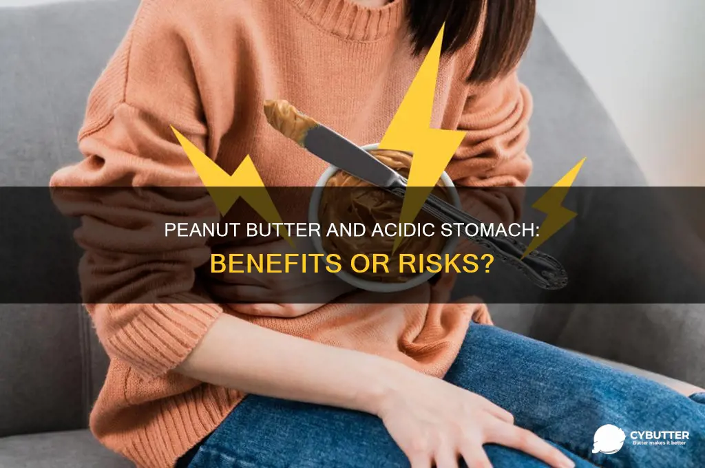 is peanut butter good for acidic stomach