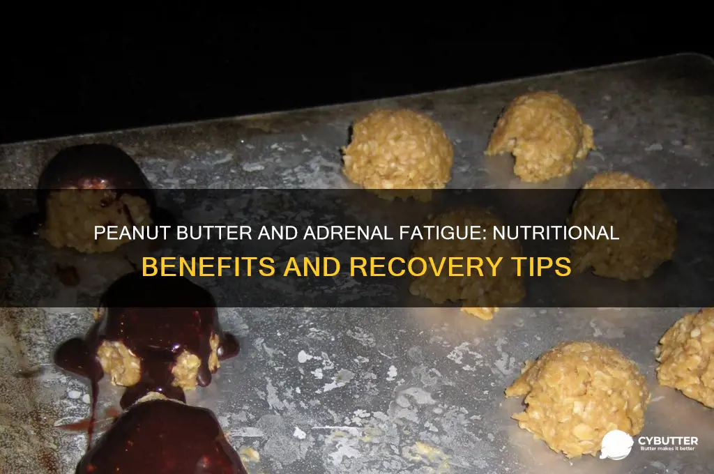 is peanut butter good for adrenal fatigue
