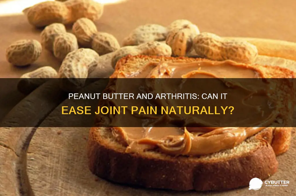 is peanut butter good for arthritis pain