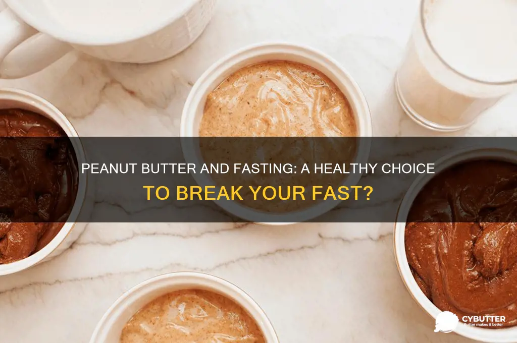 is peanut butter good for breaking a fast